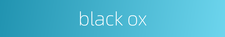black ox的同义词