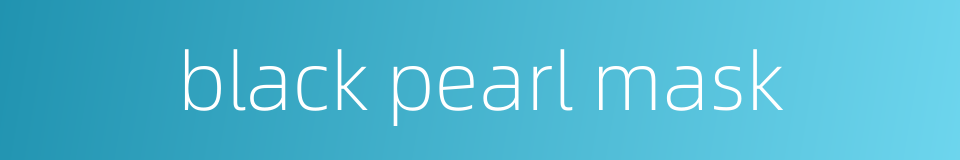 black pearl mask的同义词