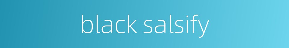 black salsify的同义词