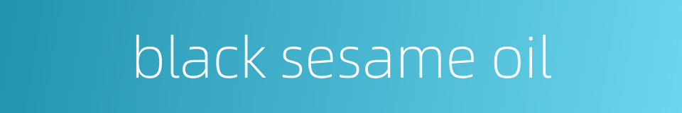 black sesame oil的同义词