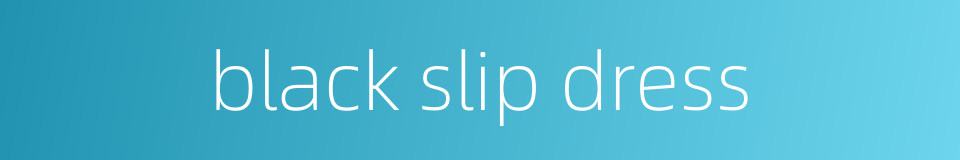 black slip dress的同义词