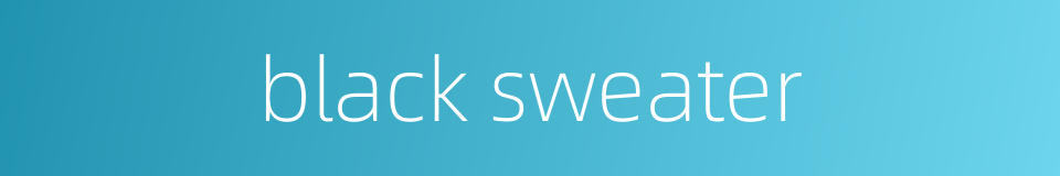black sweater的同义词