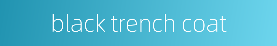 black trench coat的同义词