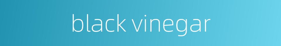 black vinegar的同义词