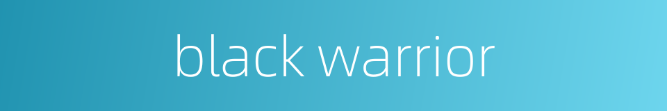 black warrior的同义词