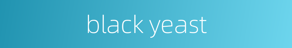 black yeast的同义词