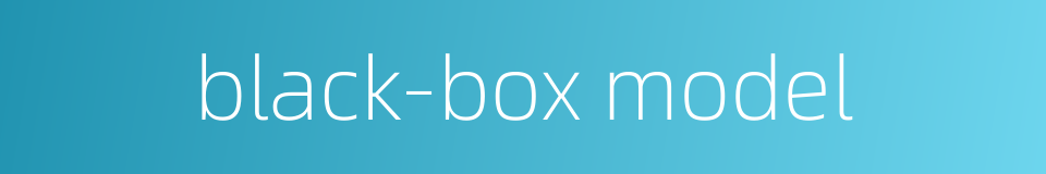 black-box model的同义词