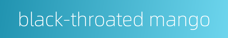 black-throated mango的同义词