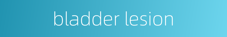 bladder lesion的同义词