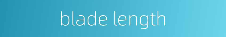 blade length的同义词