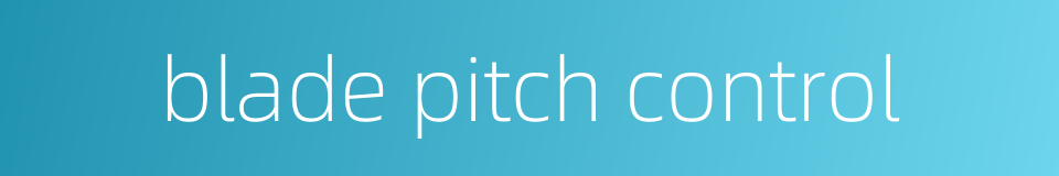 blade pitch control的同义词