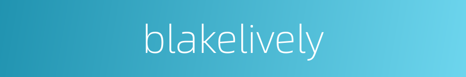 blakelively的同义词