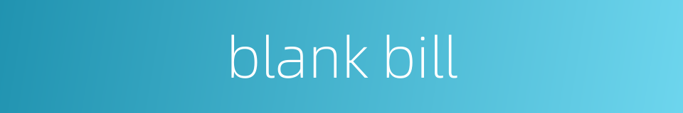 blank bill的同义词