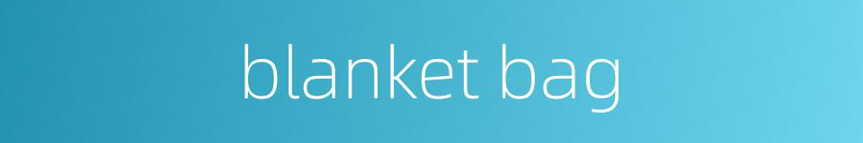 blanket bag的同义词