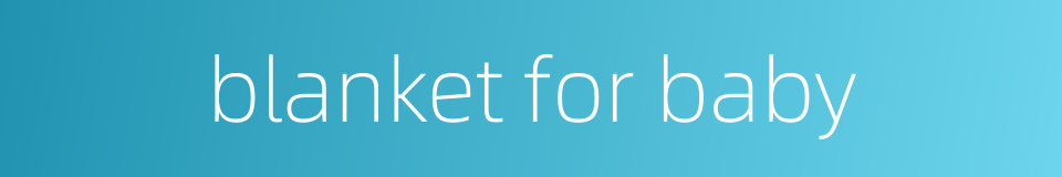 blanket for baby的同义词