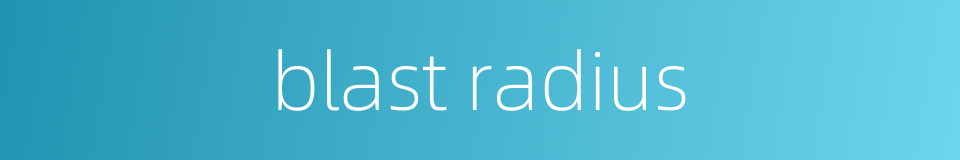 blast radius的同义词