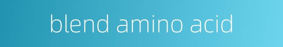 blend amino acid的同义词