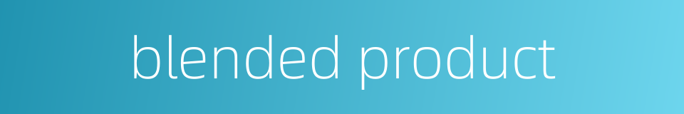 blended product的同义词