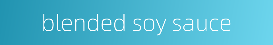 blended soy sauce的同义词