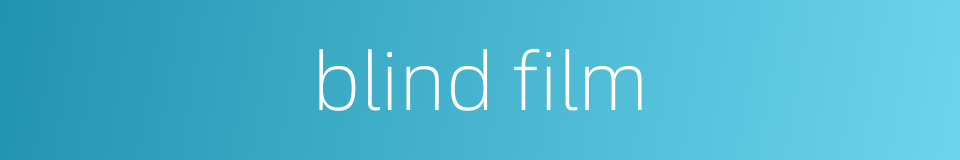 blind film的同义词