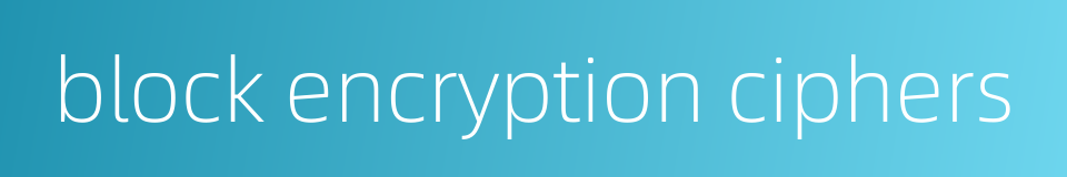 block encryption ciphers的同义词