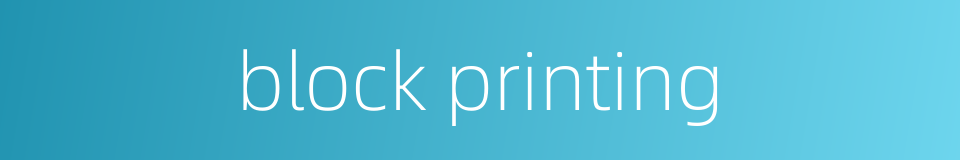 block printing的同义词