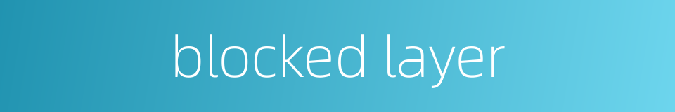 blocked layer的同义词
