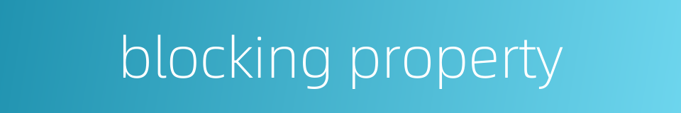 blocking property的同义词