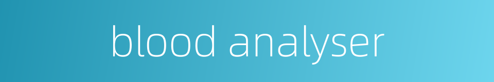 blood analyser的同义词