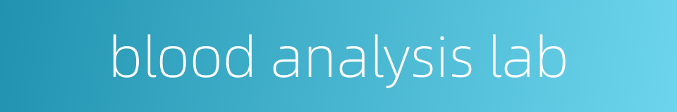 blood analysis lab的同义词