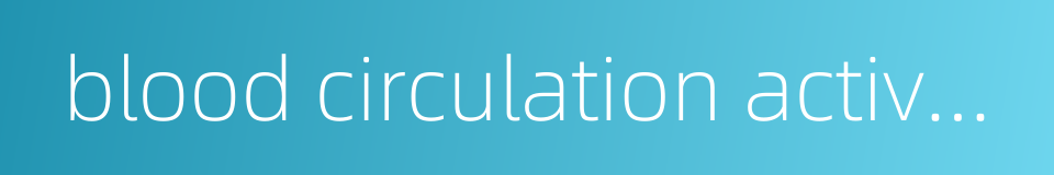 blood circulation activating plaster的同义词