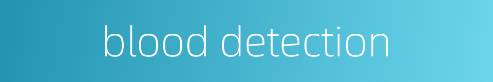 blood detection的同义词