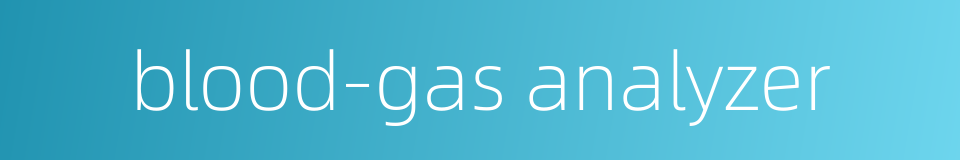 blood-gas analyzer的同义词