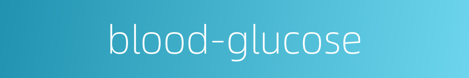 blood-glucose的同义词