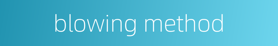 blowing method的同义词