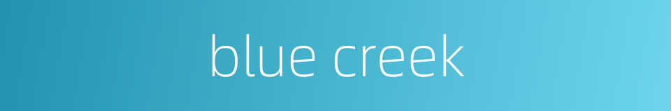 blue creek的同义词