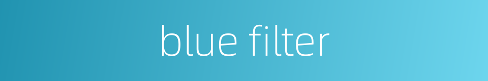 blue filter的同义词