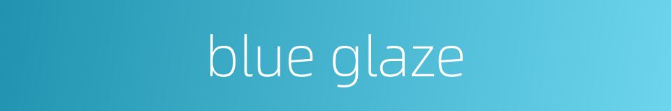 blue glaze的同义词