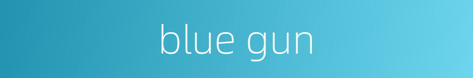 blue gun的同义词