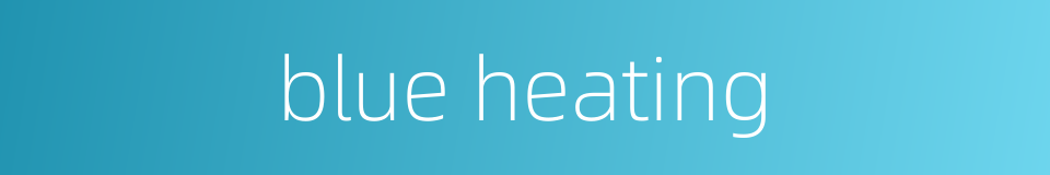 blue heating的同义词