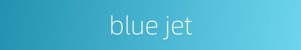 blue jet的同义词