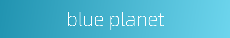 blue planet的同义词