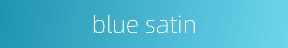 blue satin的同义词