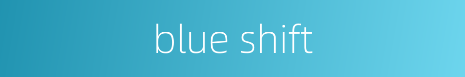 blue shift的同义词