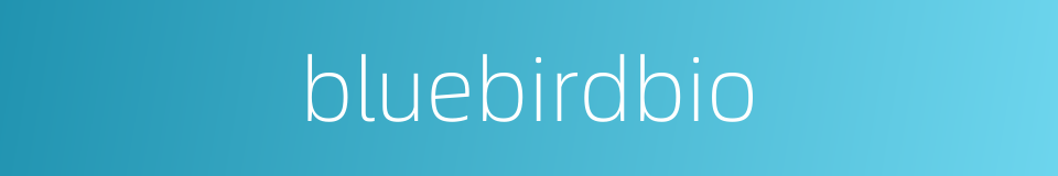 bluebirdbio的同义词