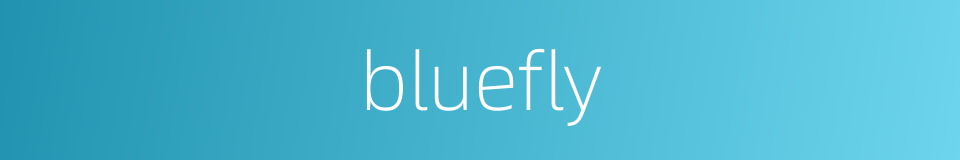 bluefly的同义词