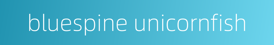 bluespine unicornfish的同义词
