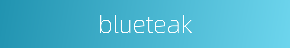 blueteak的同义词