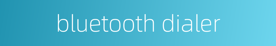 bluetooth dialer的同义词
