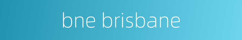 bne brisbane的同义词
